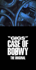 BOØWYの真骨頂はライブにあり 伝説の『“GIGS” CASE OF BOØWY』を振り返る