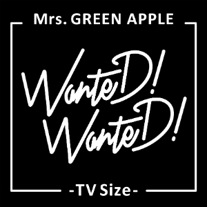 Mrs. GREEN APPLE「WanteD! WanteD!」TV Sizeの画像