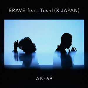 AK-69 「BRAVE feat.Toshl（X JAPAN）」の画像