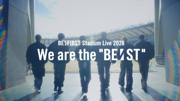 BE:FIRST、2026年はライブの“集大成”を刻む年に? 初のスタジアム公演に向けて高まる表現力と一体感