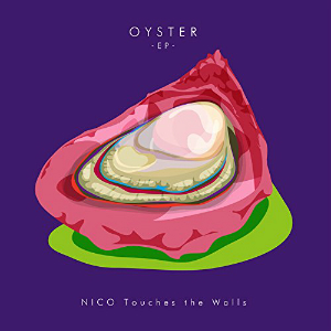 NICO Touches the Walls『OYSTER -EP-』